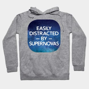 Easily Distracted By Supernovas Hoodie